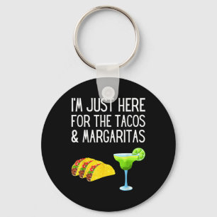 Im Just Here For The Tacos And Margaritas Cinco De Key Ring