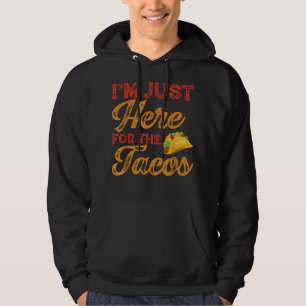 Im Just Here for the Tacos Cinco de Mayo Hoodie