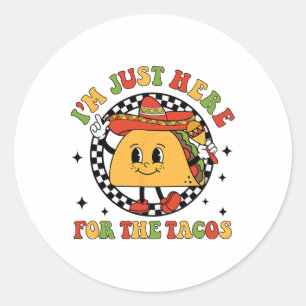 I'm Just Here For The Tacos Cinco De Mayo Men Wome Classic Round Sticker