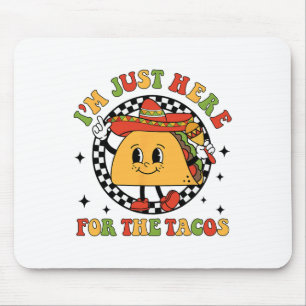 I'm Just Here For The Tacos Cinco De Mayo Men Wome Mouse Pad