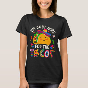 I'm Just Here For The Tacos Cinco De Mayo Men Wome T-Shirt