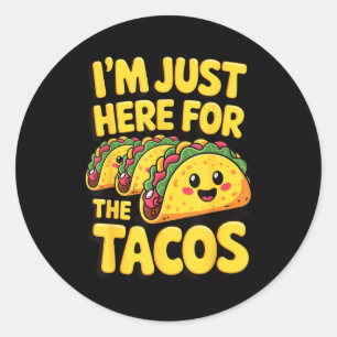 I'm just here for the tacos classic round sticker