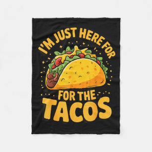 I'm just here for the tacos fleece blanket