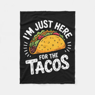 I'm just here for the tacos  fleece blanket