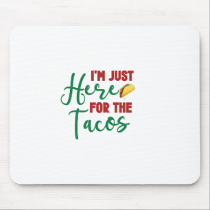 Im Just Here For The Tacos-Food-Foodie-Tacos Mouse Pad