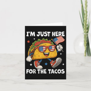 Im Just Here For The Tacos Funny 4th Of July Men W Card