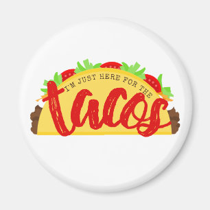 I'm Just Here For The Tacos Funny Magnet