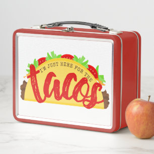 I'm Just Here For The Tacos Funny Metal Lunch Box