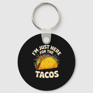 I'm just here for the tacos  key ring