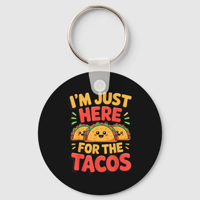 I'm just here for the tacos  key ring (Front)