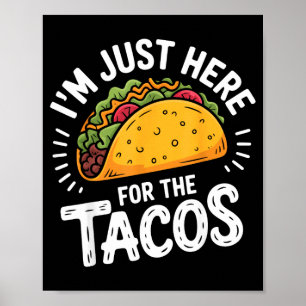 I'm just here for the tacos poster