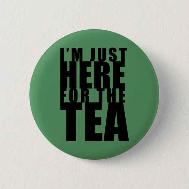 I'm Just Here For The Tea Green Button (Front)