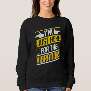 Im Just Here For The Vibrations Sign Language Deaf Sweatshirt