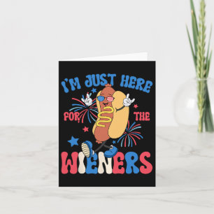 I'm Just Here For The Weiners 4th Of July Funny Ho Card