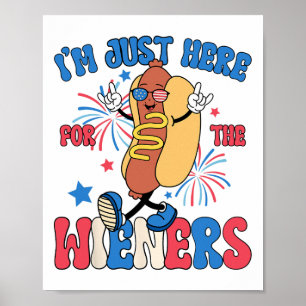 I'm Just Here For The Wieners 4th Of July Hot Dog  Poster