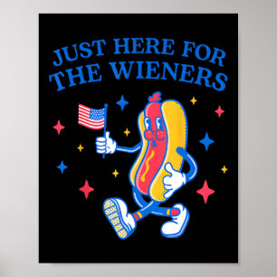 I'm Just Here For The Wieners 4th Of July Hot Dog  Poster