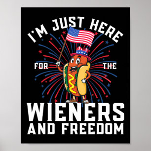 I'm Just Here For The Wieners And Freedom Funny 4t Poster