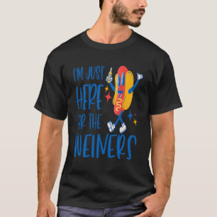 I'M Just Here For The Wieners Fourth Of July T-Shirt