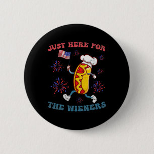 I'm Just Here For The Wieners Funny 4th Of July Bb 6 Cm Round Badge