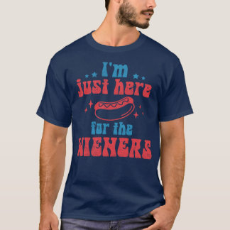 Im Just Here For The Wieners T-Shirt