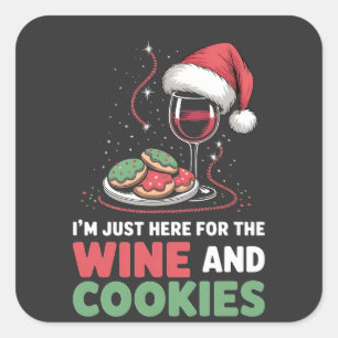 I'm Just Here for the Wine and Cookie Christmas Square Sticker