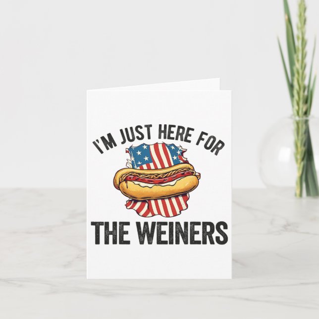 I'm Just Here For Weiners Funny 4th July Hot Dog S Card (Front)