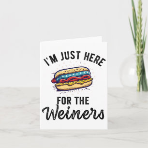 I'm Just Here For Weiners Funny 4th July Hot Dog S Card