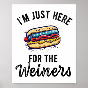 I'm Just Here For Weiners Funny 4th July Hot Dog S Poster