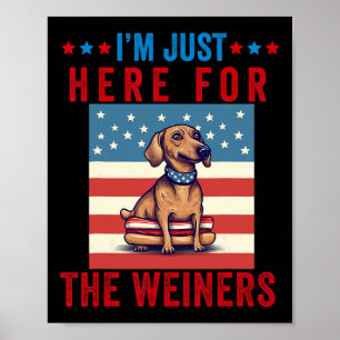 I'm Just Here For Weiners Funny 4th July Hot Dog S Poster