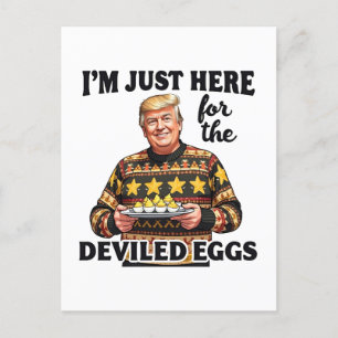 I'm Just Here Here for the Deviled Eggs Trump Postcard