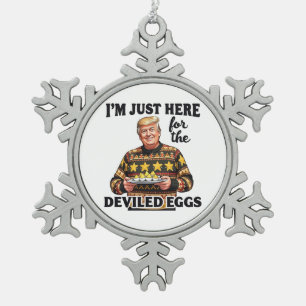 I'm Just Here Here for the Deviled Eggs Trump Snowflake Pewter Christmas Ornament