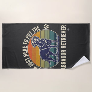 Im Just Here Pet Labrador Retriever Dog Retro Suns Beach Towel