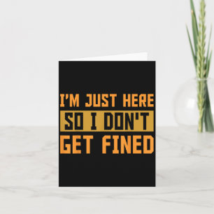 Im Just Here So I Dont Get Fined Gift Card