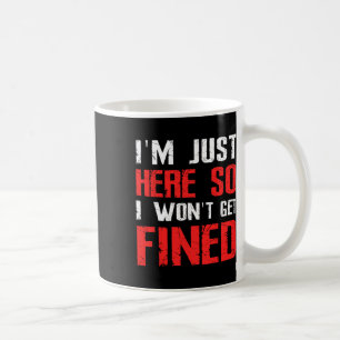 I'm Just Here So I Won't Get Fined T Sport Athleti Coffee Mug