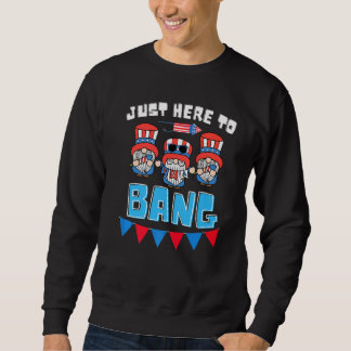 I'm Just Here To Bang  4th Of July Gnomes Sweatshirt