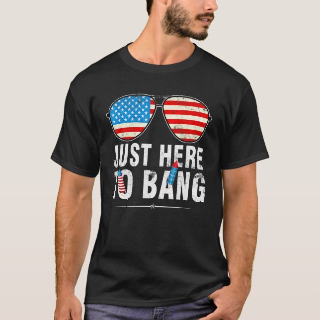 Im Just Here To Bang 4th Of July Sunglasses Us Fla T-Shirt (Front)