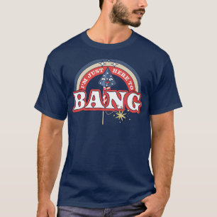 Im Just Here To Bang 4th of July T-Shirt