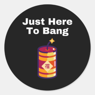 I'm Just Here To Bang Classic Round Sticker