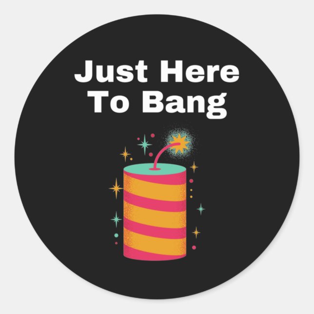 I'm Just Here To Bang Classic Round Sticker (Front)