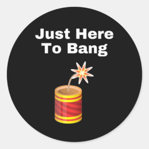 I'm Just Here To Bang Classic Round Sticker