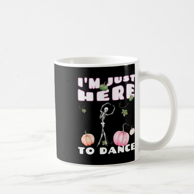 I'm Just Here To Dance Skeleton Dancing Llet  Coffee Mug (Right)