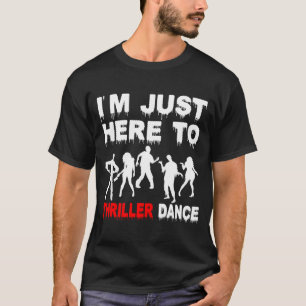 Im Just Here to Dance Zombie Funny Halloween Dance T-Shirt