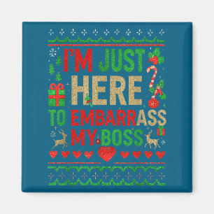 I'm Just Here To Embarr My Boss Office Ugly Christ Magnet