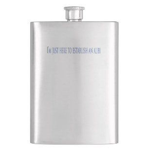 I'm Just Here To Establish An Alibi Hip Flask