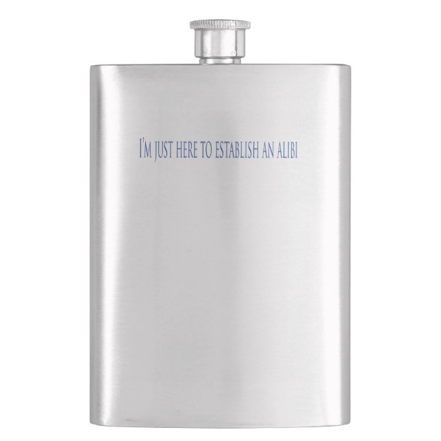 I'm Just Here To Establish An Alibi Hip Flask (Front)