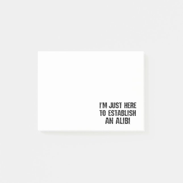 I'm just here to establish an alibi post-it notes (Front)
