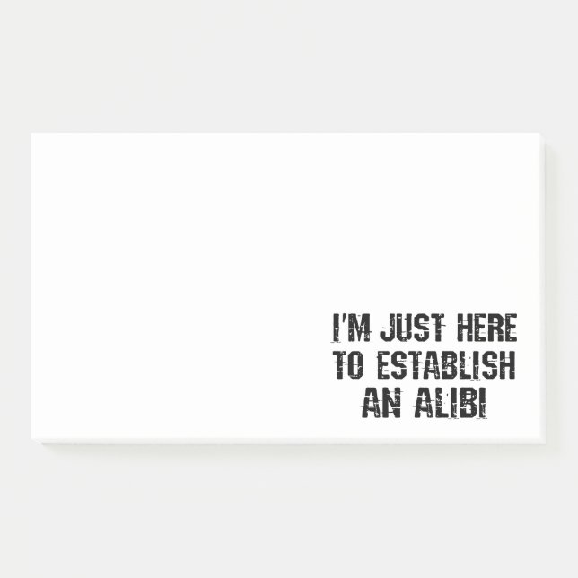 I'm just here to establish an alibi post-it notes (Front)