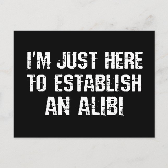 I'm just here to establish an alibi postcard (Front)