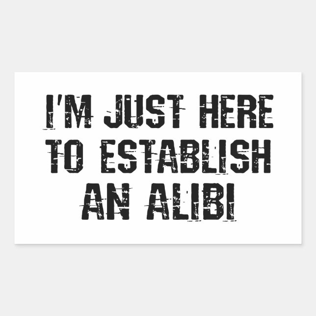 I'm just here to establish an alibi rectangular sticker (Front)