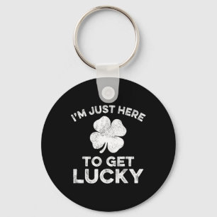 I'm Just Here To Get Lucky Shamrock St Patrick's D Key Ring